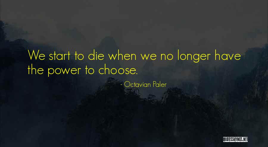 The Power To Choose Quotes By Octavian Paler