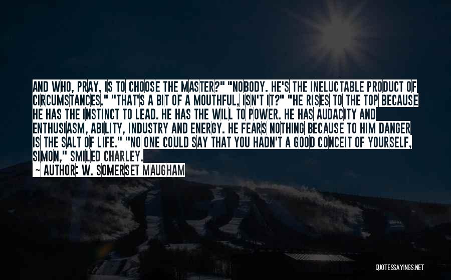 The Power To Choose Quotes By W. Somerset Maugham