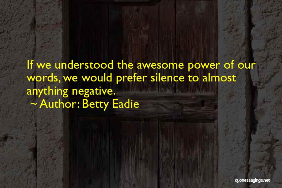 The Power Words Quotes By Betty Eadie