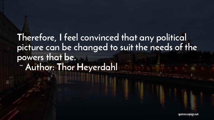 The Powers That Be Quotes By Thor Heyerdahl