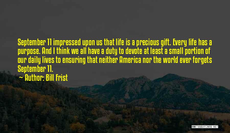 The Precious Gift Of Life Quotes By Bill Frist