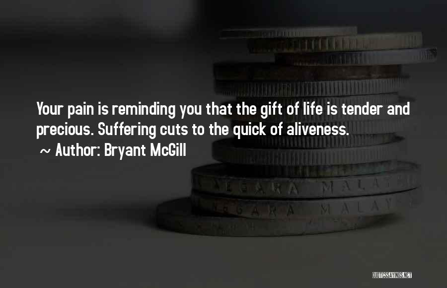 The Precious Gift Of Life Quotes By Bryant McGill