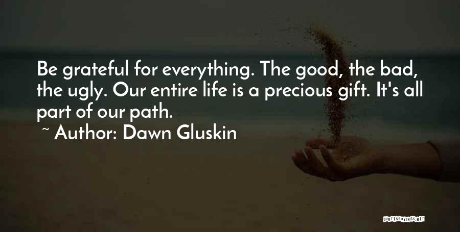 The Precious Gift Of Life Quotes By Dawn Gluskin