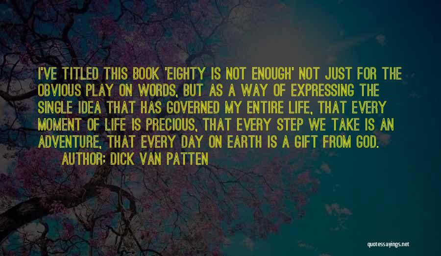 The Precious Gift Of Life Quotes By Dick Van Patten