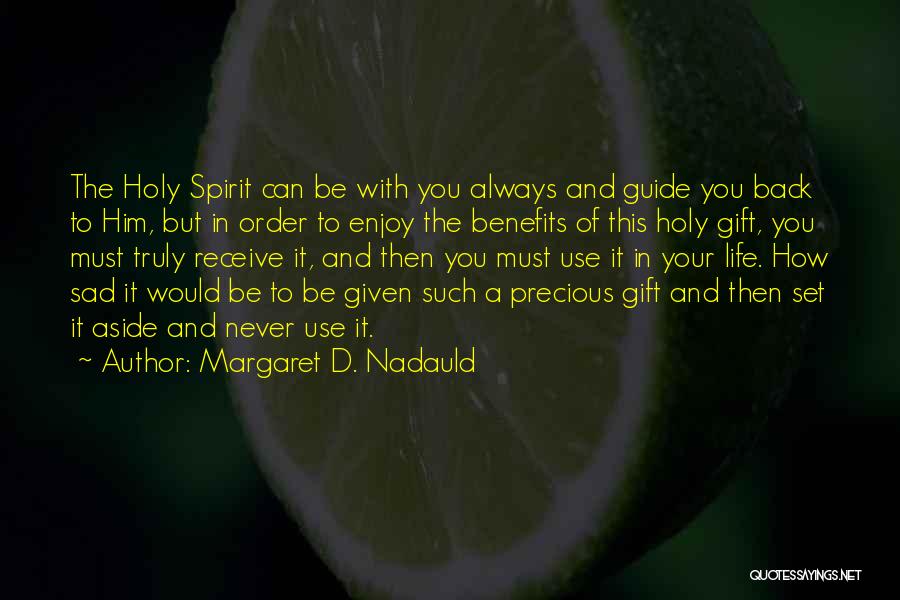 The Precious Gift Of Life Quotes By Margaret D. Nadauld