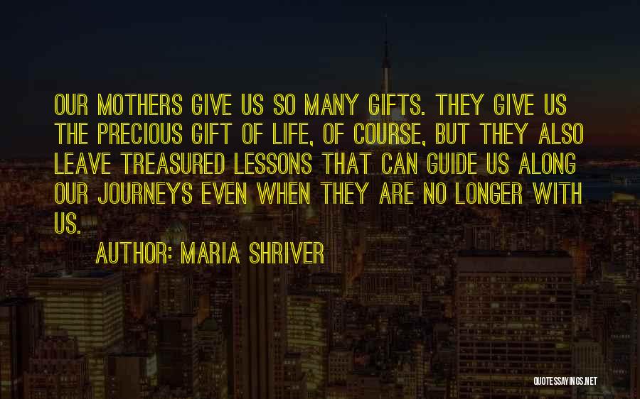 The Precious Gift Of Life Quotes By Maria Shriver