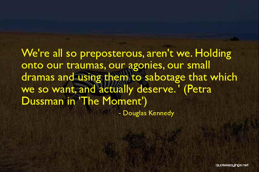 The Preposterous Quotes By Douglas Kennedy The Preposterous Quotes By Douglas Kennedy