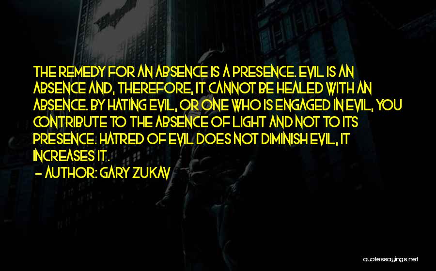 The Presence Of Evil Quotes By Gary Zukav