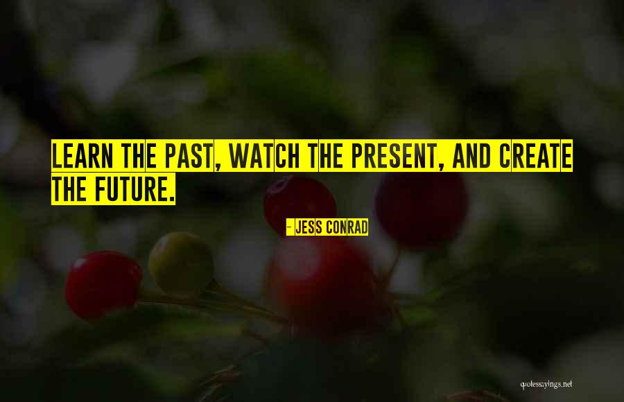 The Present And Past Quotes By Jess Conrad