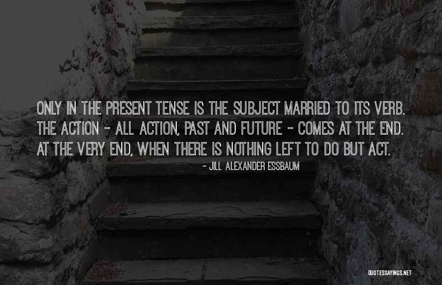 The Present And Past Quotes By Jill Alexander Essbaum