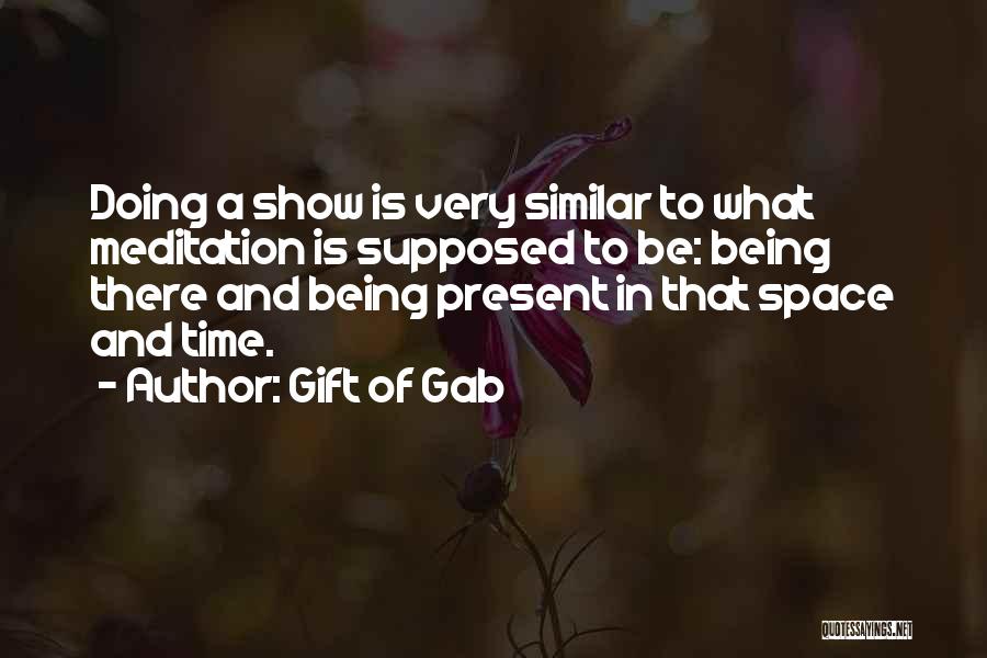 The Present Being A Gift Quotes By Gift Of Gab