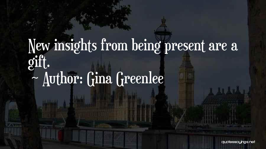 The Present Being A Gift Quotes By Gina Greenlee