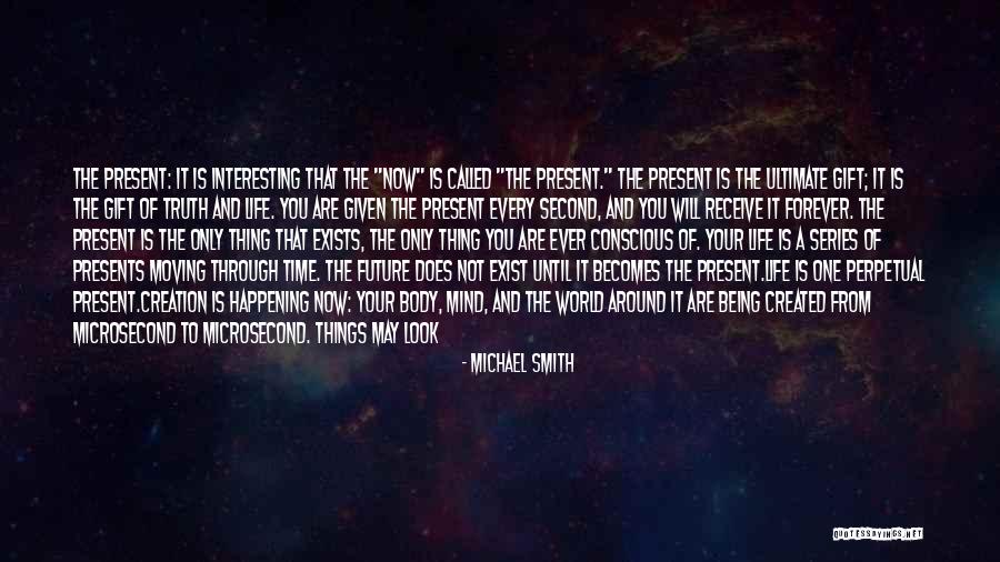 The Present Being A Gift Quotes By Michael Smith