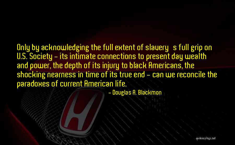 The Present Day Quotes By Douglas A. Blackmon