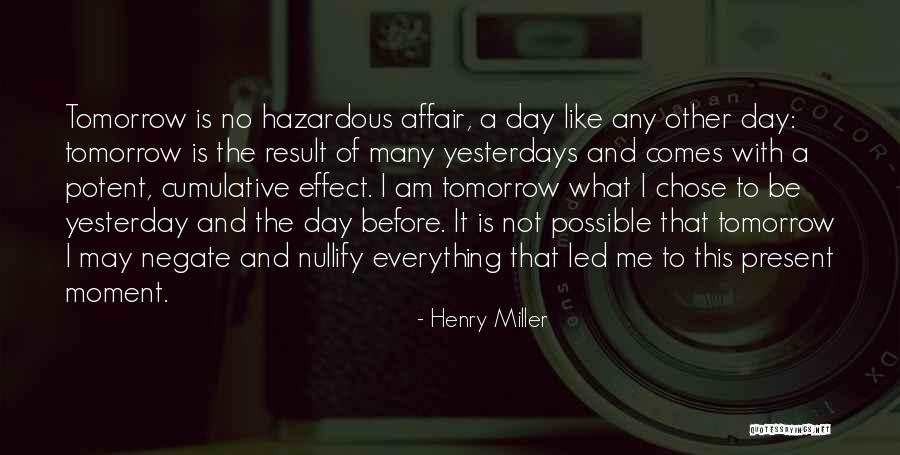 The Present Day Quotes By Henry Miller