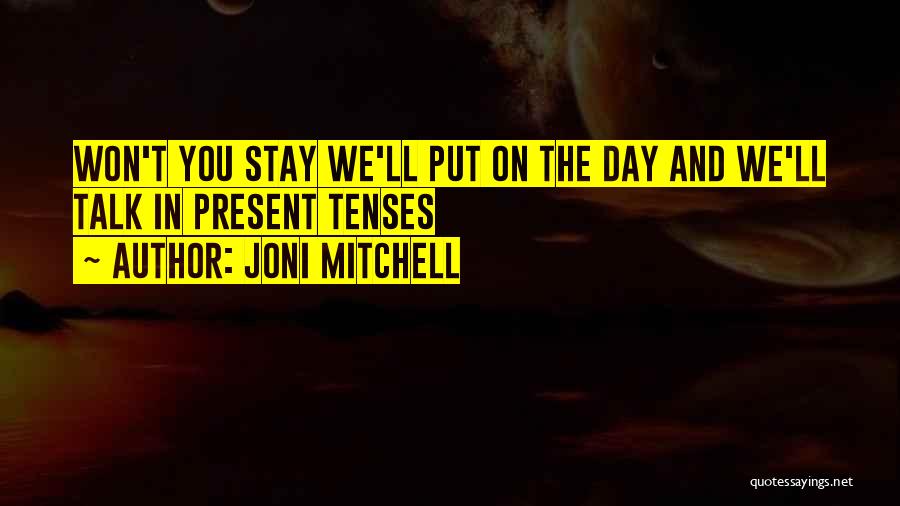 The Present Day Quotes By Joni Mitchell