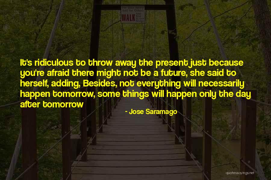 The Present Day Quotes By Jose Saramago