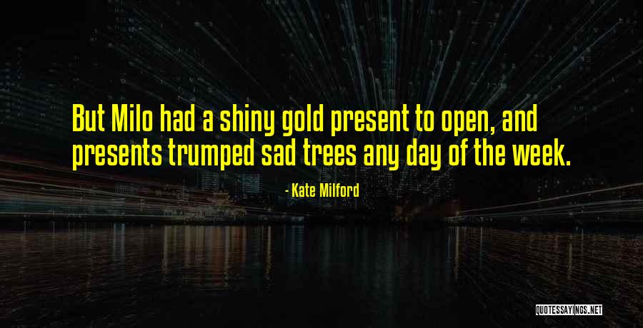 The Present Day Quotes By Kate Milford