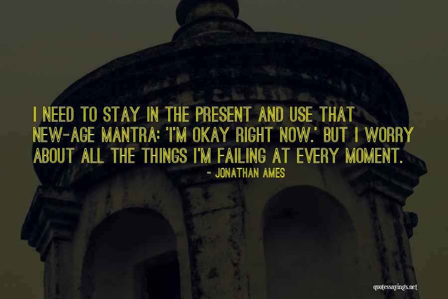 The Present Moment Quotes By Jonathan Ames The Present Moment Quotes By Jonathan Ames