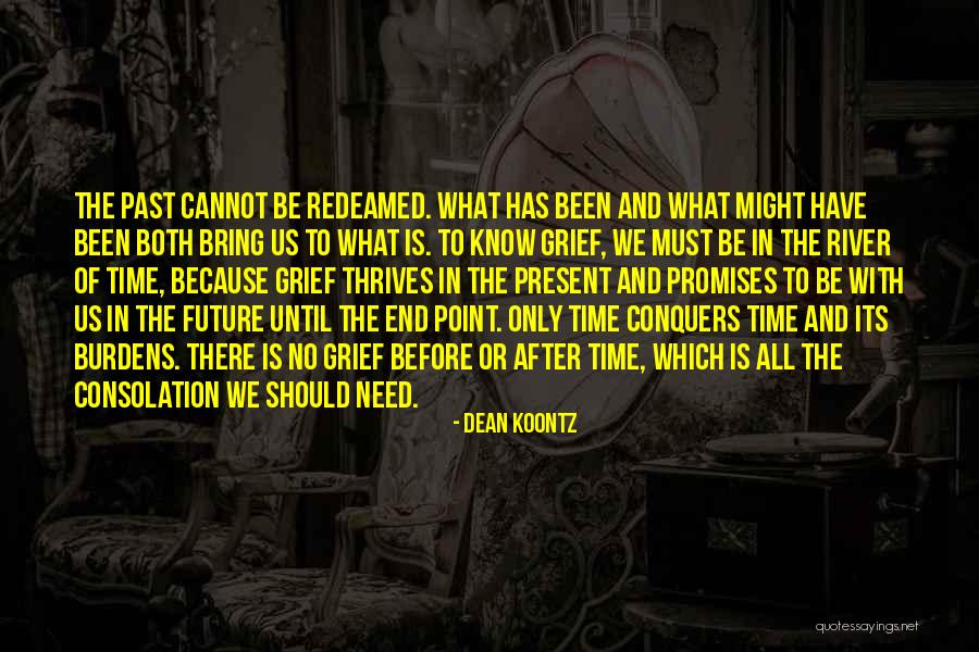 The Present Time Quotes By Dean Koontz The Present Time Quotes By Dean Koontz