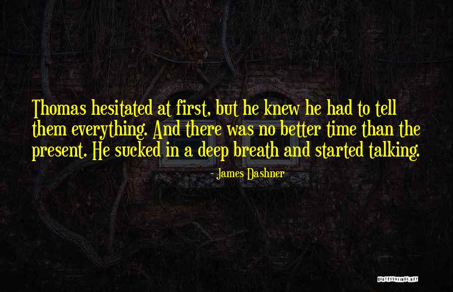 The Present Time Quotes By James Dashner