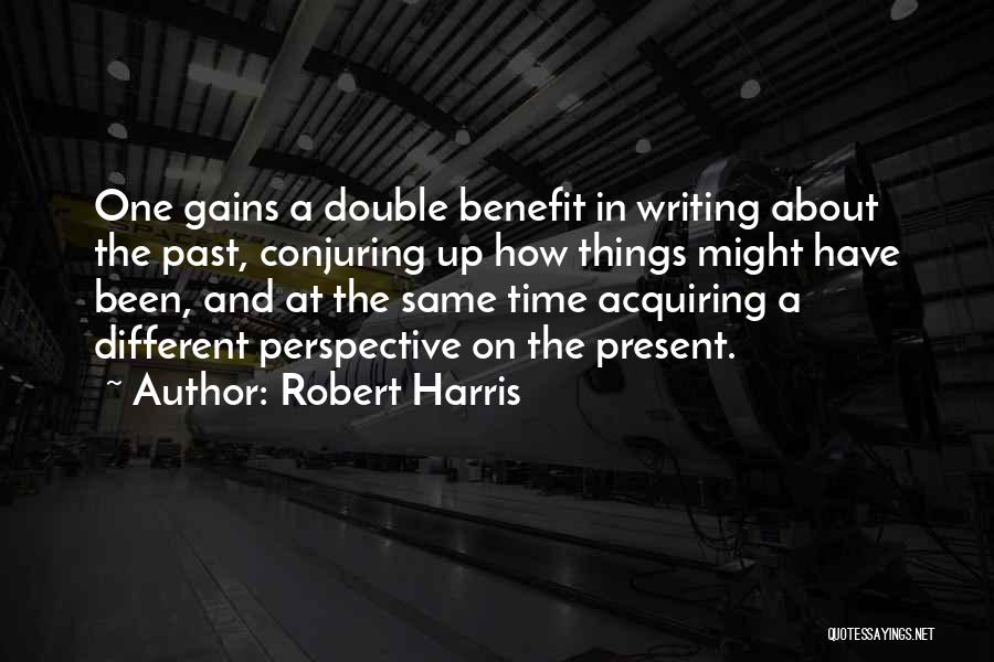 The Present Time Quotes By Robert Harris