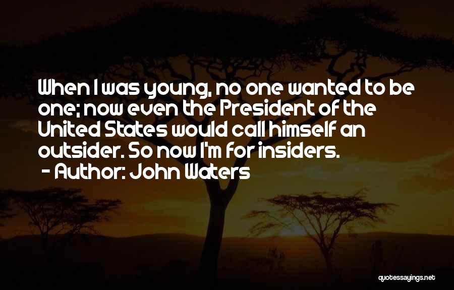 The President Of The United States Quotes By John Waters