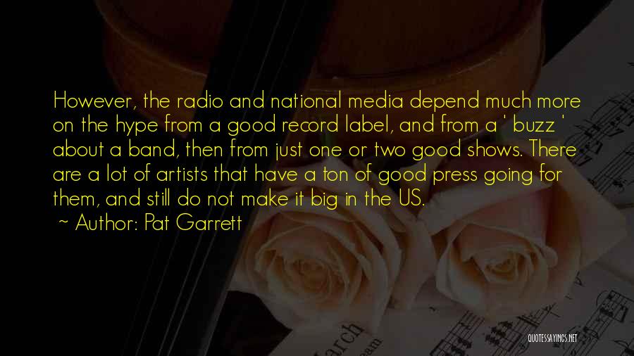 The Press And Media Quotes By Pat Garrett