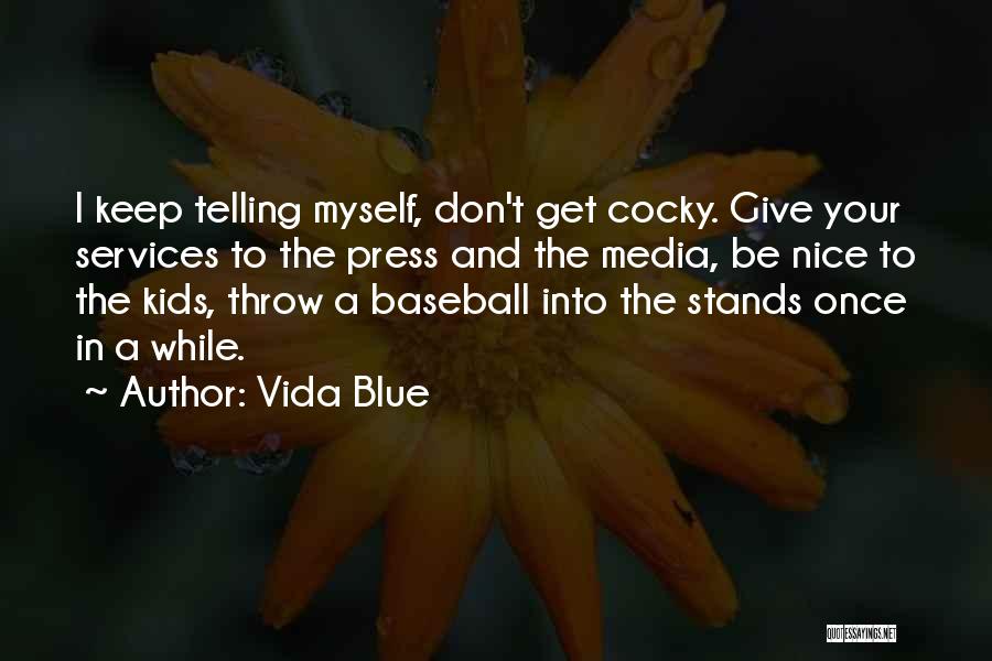 The Press And Media Quotes By Vida Blue