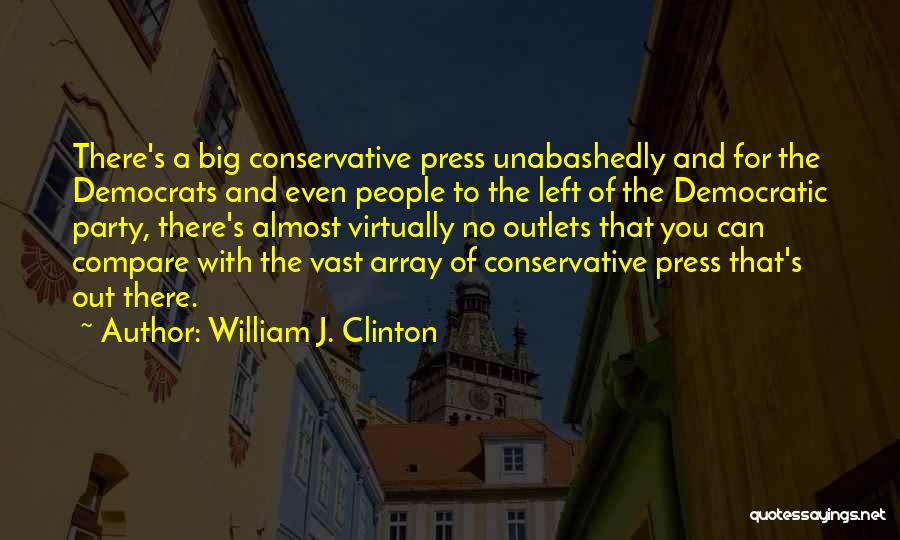 The Press And Media Quotes By William J. Clinton