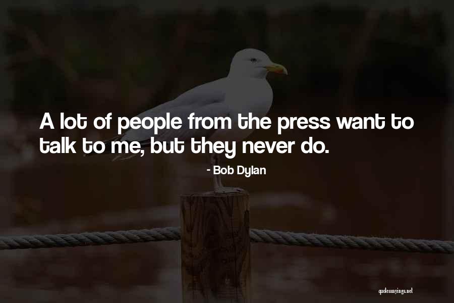 The Press Quotes By Bob Dylan The Press Quotes By Bob Dylan