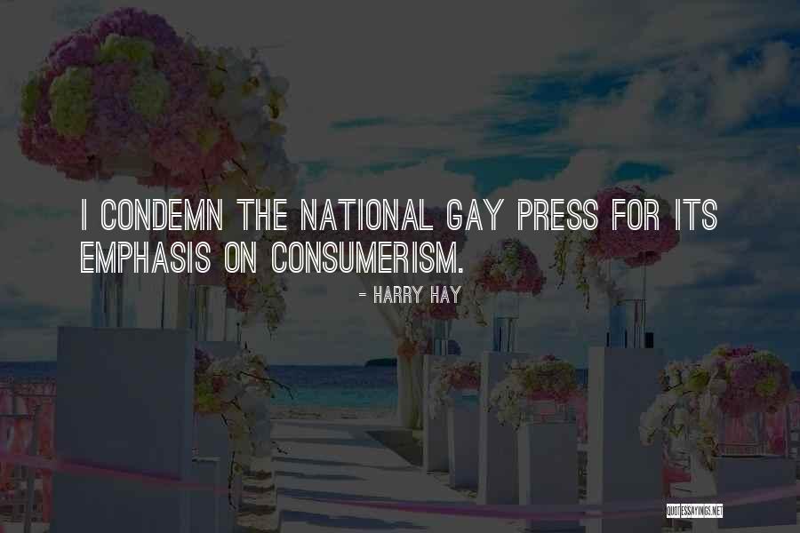 The Press Quotes By Harry Hay The Press Quotes By Harry Hay