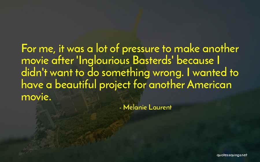 The Pressure To Be Beautiful Quotes By Melanie Laurent