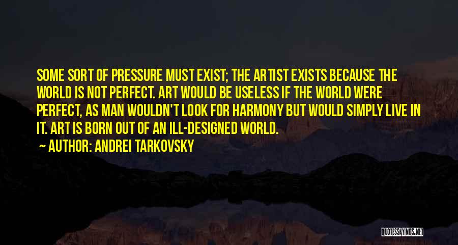 The Pressure To Be Perfect Quotes By Andrei Tarkovsky