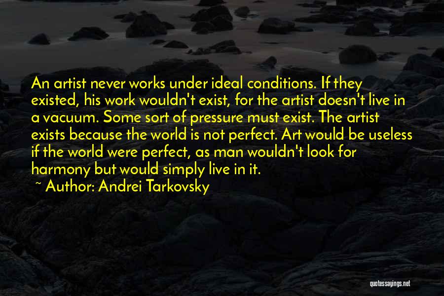 The Pressure To Be Perfect Quotes By Andrei Tarkovsky