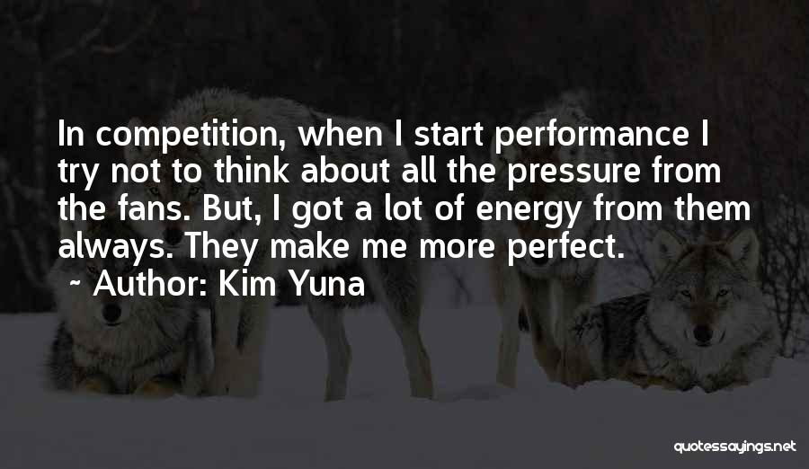 The Pressure To Be Perfect Quotes By Kim Yuna