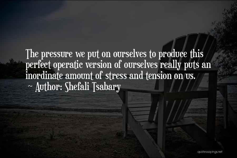 The Pressure To Be Perfect Quotes By Shefali Tsabary