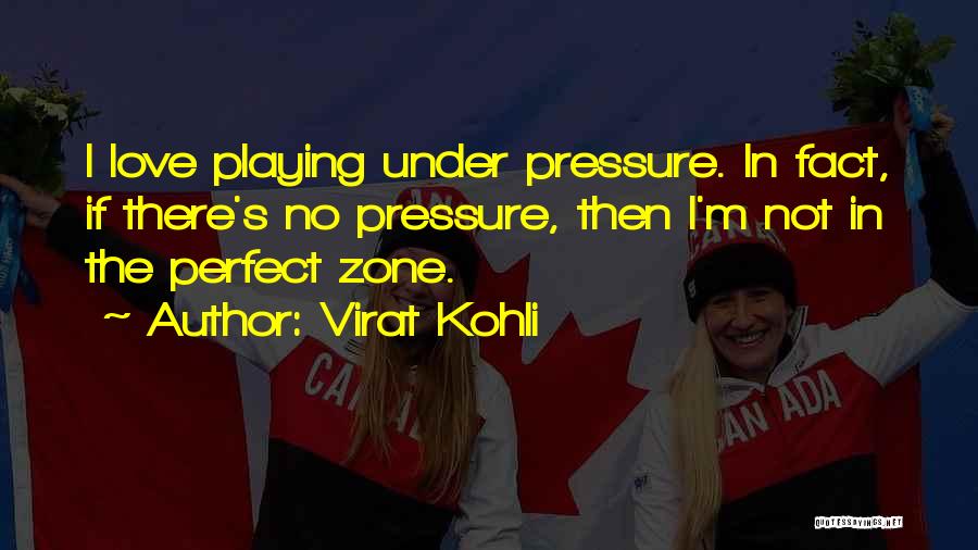 The Pressure To Be Perfect Quotes By Virat Kohli