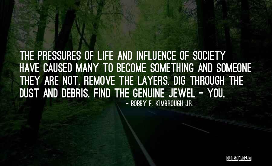 The Pressures Of Society Quotes By Bobby F. Kimbrough Jr. The Pressures Of Society Quotes By Bobby F. Kimbrough Jr.
