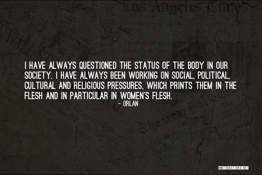 The Pressures Of Society Quotes By Orlan