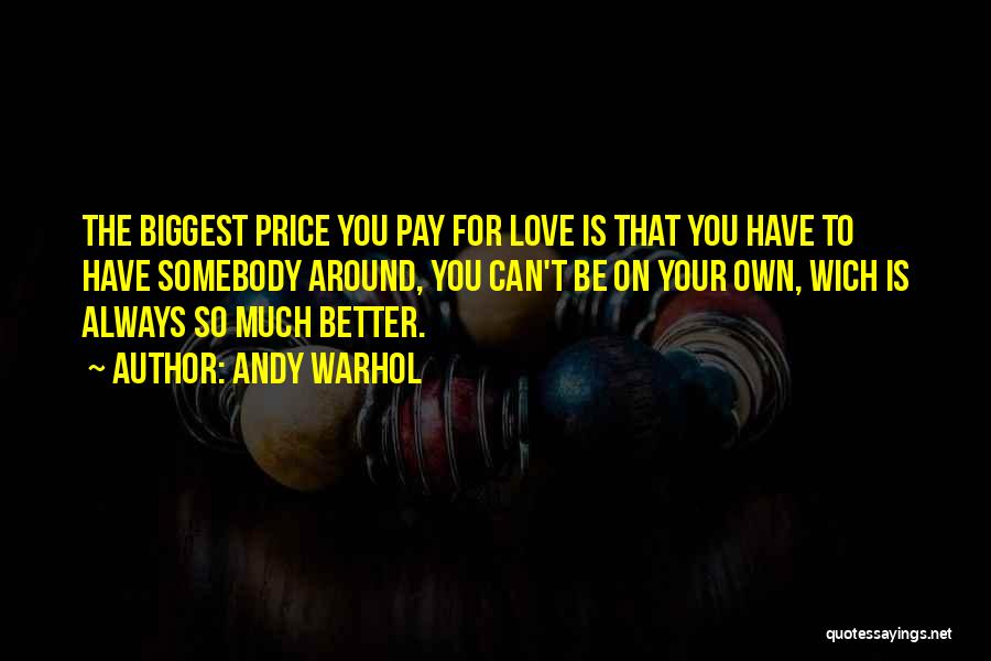 The Price We Pay For Love Quotes By Andy Warhol