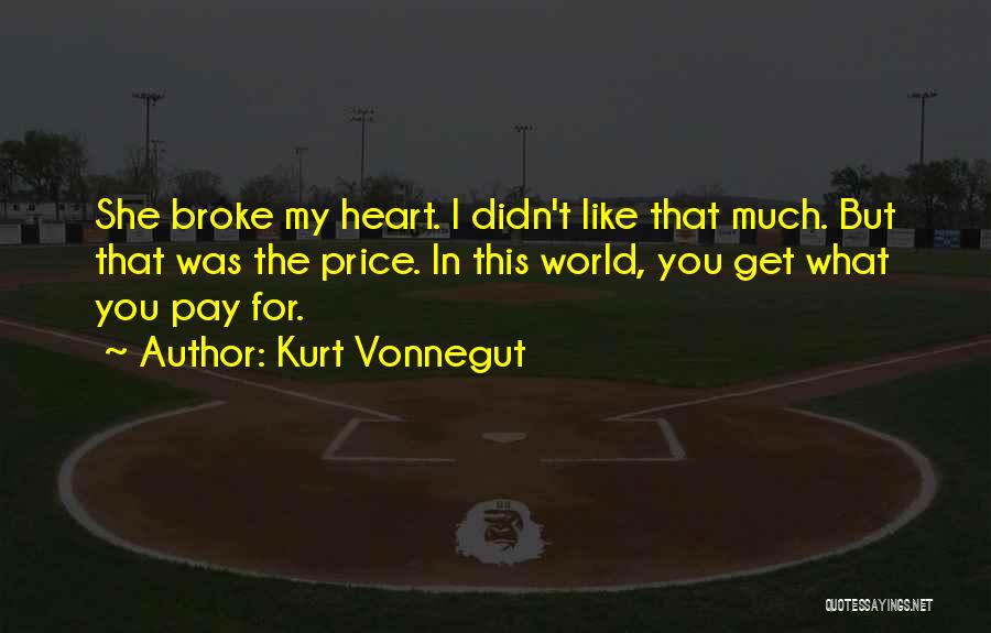 The Price We Pay For Love Quotes By Kurt Vonnegut