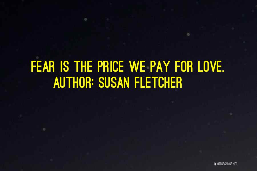 The Price We Pay For Love Quotes By Susan Fletcher