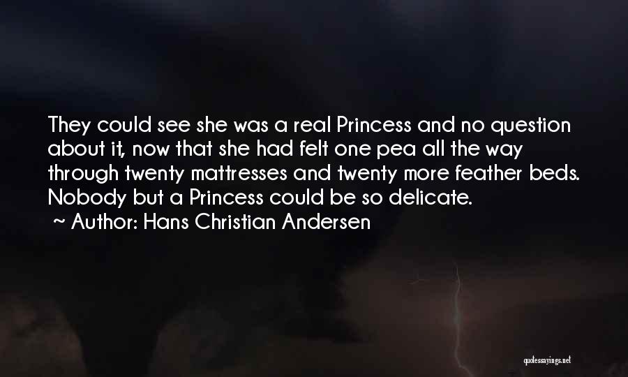 The Princess And The Pea Quotes By Hans Christian Andersen