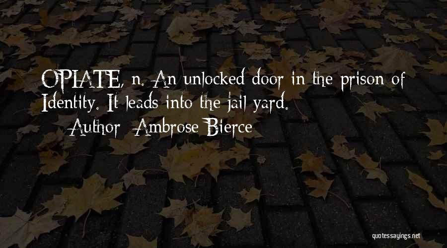 The Prison Door Quotes By Ambrose Bierce