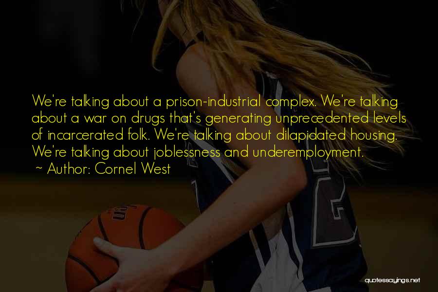 The Prison Industrial Complex Quotes By Cornel West