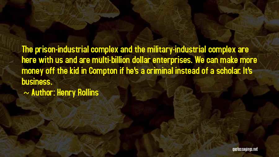 The Prison Industrial Complex Quotes By Henry Rollins