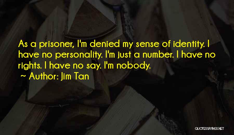 The Prisoner Number 2 Quotes By Jim Tan