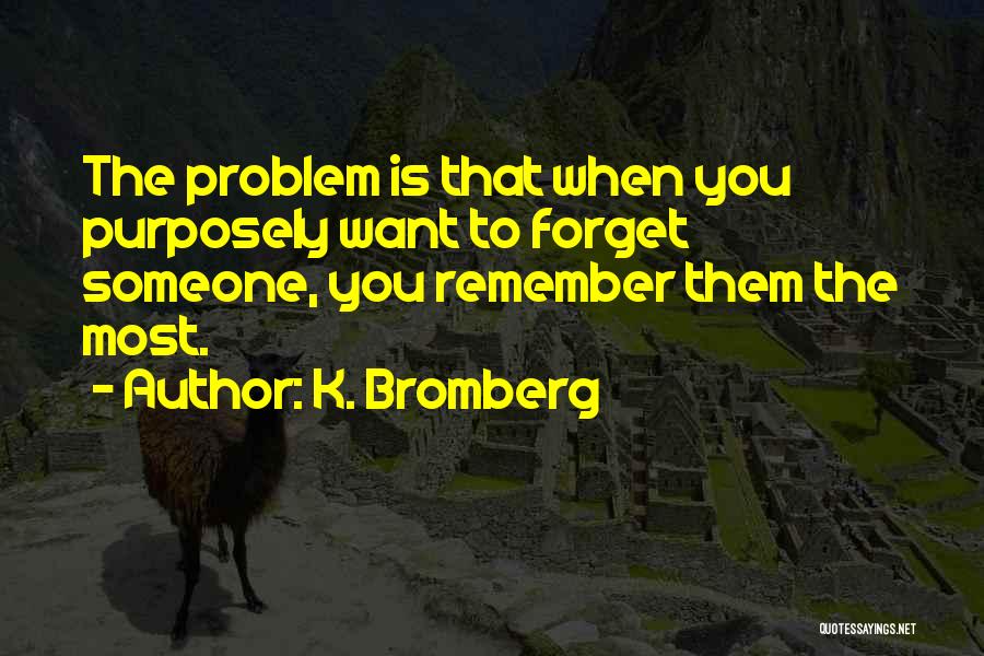 The Problem Is You Quotes By K. Bromberg