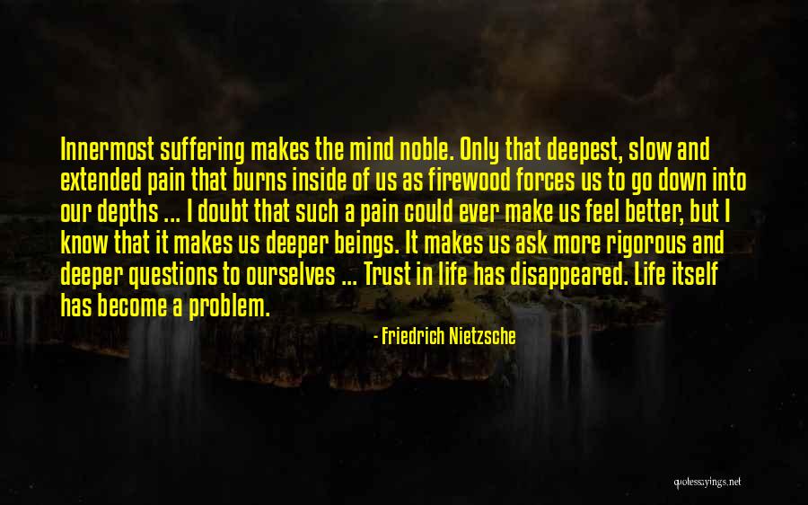 The Problem Of Pain Quotes By Friedrich Nietzsche The Problem Of Pain Quotes By Friedrich Nietzsche